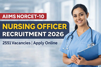AIIMS NORCET 10 Recruitment 2026: 2551 नर्सिंग ऑफिसर पदों पर मेगा भर्ती, 16 मार्च तक करें आवेदन...
