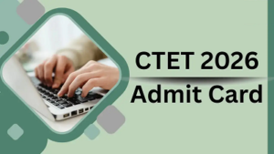 CTET Admit Card 2026 जारी: CBSE ने रिलीज किए हॉल टिकट, ctet.nic.in से ऐसे करें डाउनलोड | जानें एग्जाम डेट और शिफ्ट टाइम…