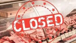 आज मांस-मटन की दुकानें बंद, नगर निगम का सख्त आदेश लागू…